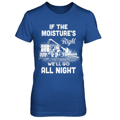 Farmer Tractor If Moistures Right We'll Go All Night-T-Shirt & Hoodie-Women's T-Shirt-Royal