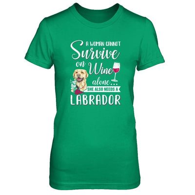 A Woman Can't Survive On Wine Alone Labrador Dog-T-Shirt & Tank Top-Women's T-Shirt-Irish Green