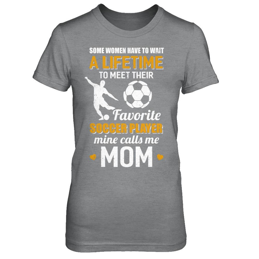 Funny My Favorite Soccer Player Calls Me Mom-T-Shirt & Hoodie-