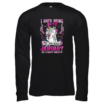 I Hate Being Sexy But I Was Born In January Birthday-T-Shirt & Tank Top-Long Sleeve T-Shirt-Black