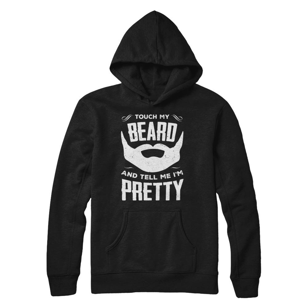 Touch My Beard And Tell Me Im Pretty Bearded-T-Shirt & Hoodie-Pullover Hoodie-Black