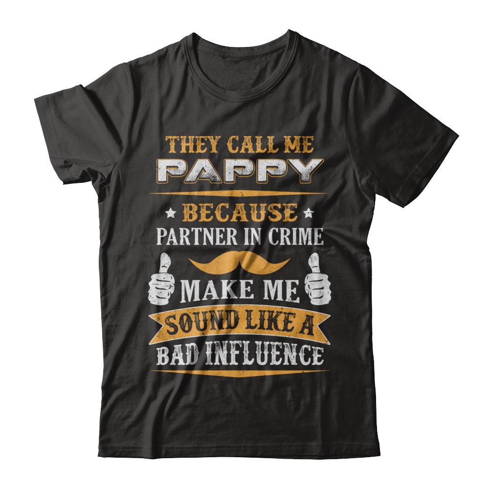 They Call Me Pappy Because Partner In Crime-T-Shirt & Hoodie-Classic T-Shirt-Black