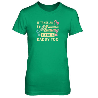 It Takes An Awesome Mommy To Be A Daddy Too-T-Shirt & Tank Top-Women's T-Shirt-Irish Green