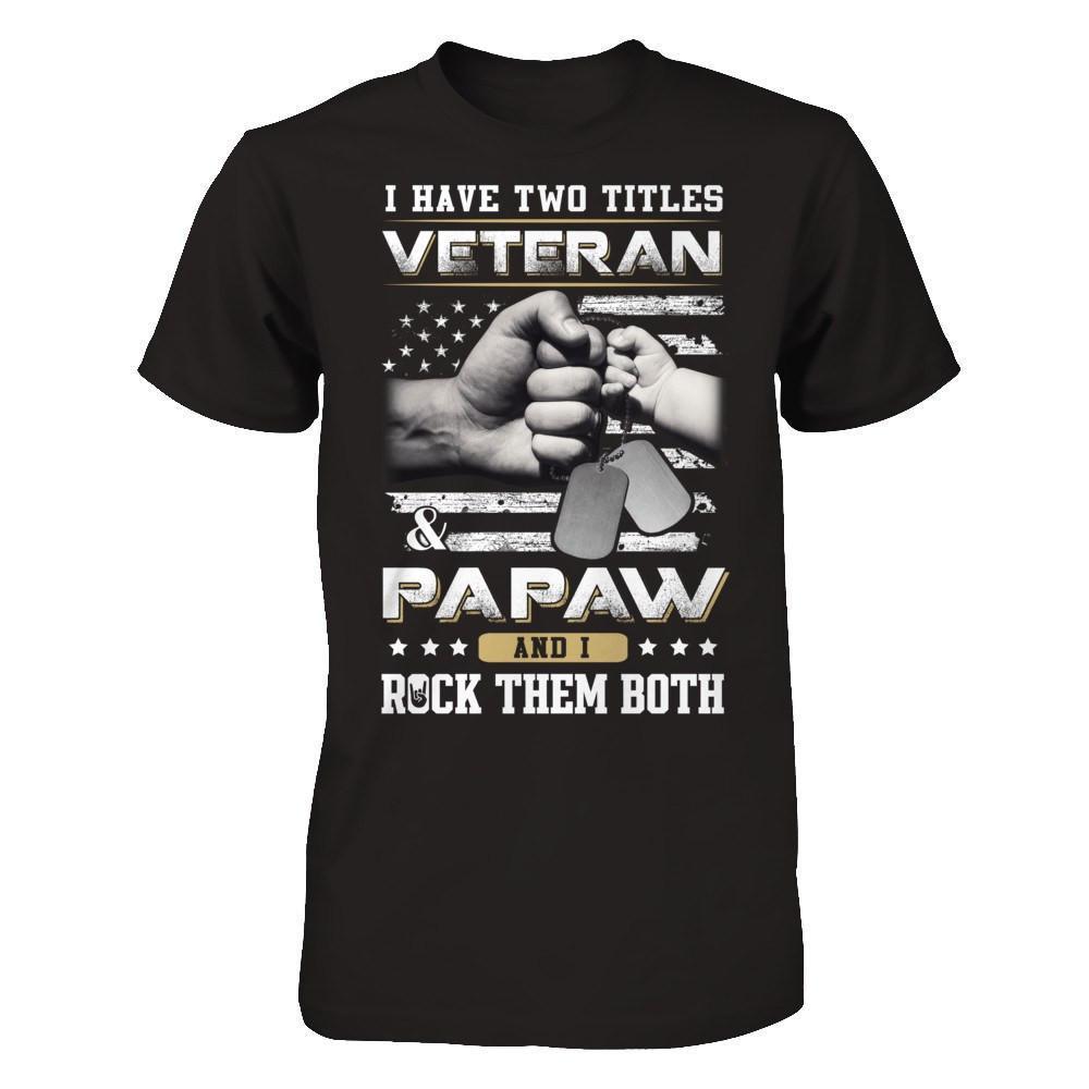 I Have Two Titles Veteran And Papaw-T-Shirt & Hoodie-Classic T-Shirt-Black
