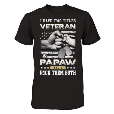 I Have Two Titles Veteran And Papaw-T-Shirt & Hoodie-Classic T-Shirt-Black