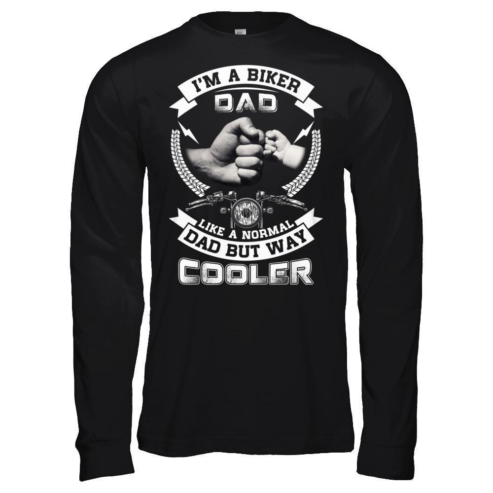 I'm A Biker Dad Like A Normal Dad But Way Cooler-T-Shirt & Hoodie-Long Sleeve T-Shirt-Black