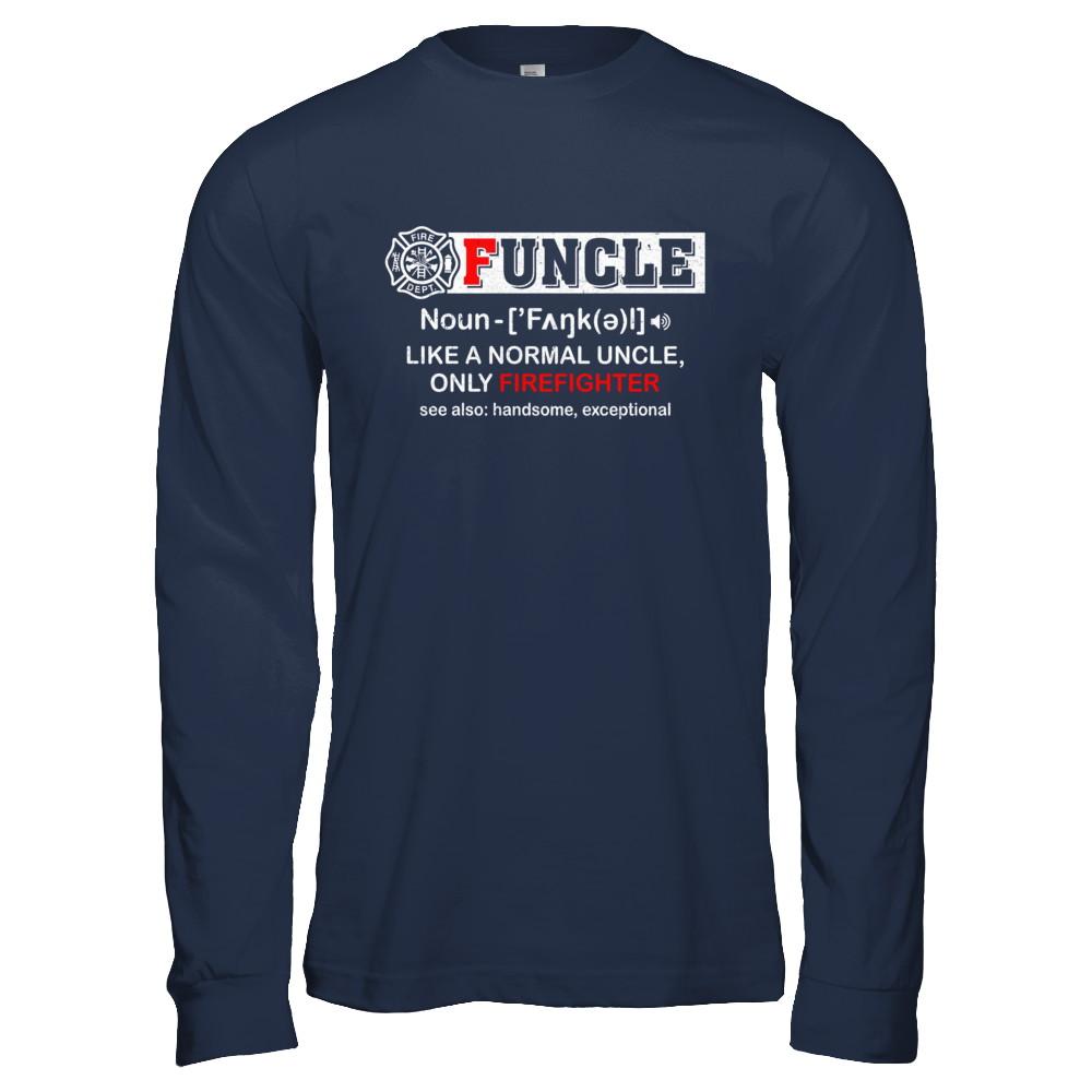 Funcle Like A Normal Uncle Only Firefighter Funny-T-Shirt & Hoodie-Long Sleeve T-Shirt-Navy