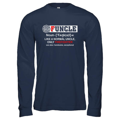 Funcle Like A Normal Uncle Only Firefighter Funny-T-Shirt & Hoodie-Long Sleeve T-Shirt-Navy