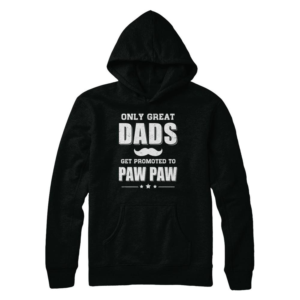 Only Great Dads Get Promoted To Paw Paw Fathers Day-T-Shirt & Hoodie-Pullover Hoodie-Black