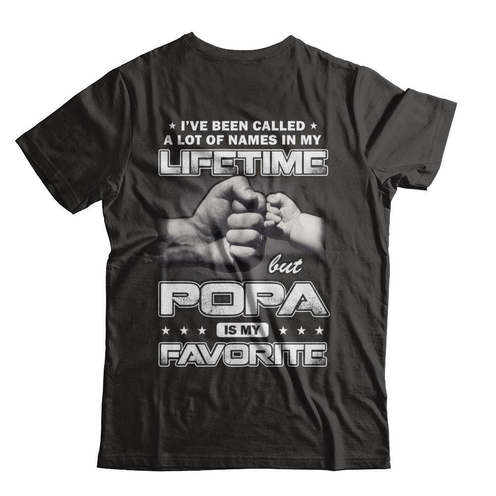 I've Been Called A Lot Of Names But Popa Is My Favorite-T-Shirt & Hoodie-Classic T-Shirt-Black