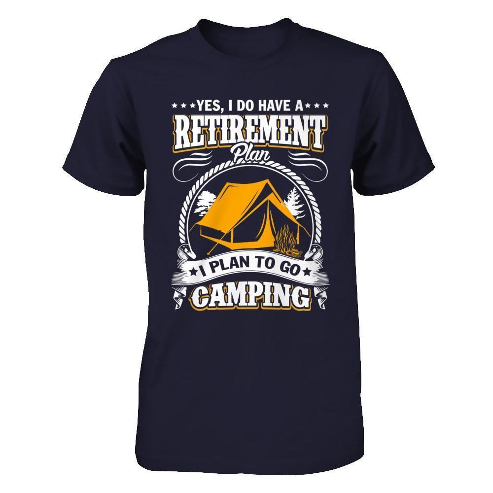 I Do Have A Retirement Plan I Plan Go To Camping-T-Shirt & Hoodie-Premium T-Shirt-Midnight Navy
