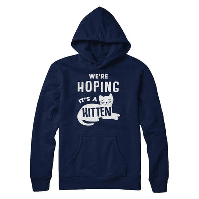 We're Hoping It's A Kitten Cat Pregnant-T-Shirt & Sweatshirt-Pullover Hoodie-Navy