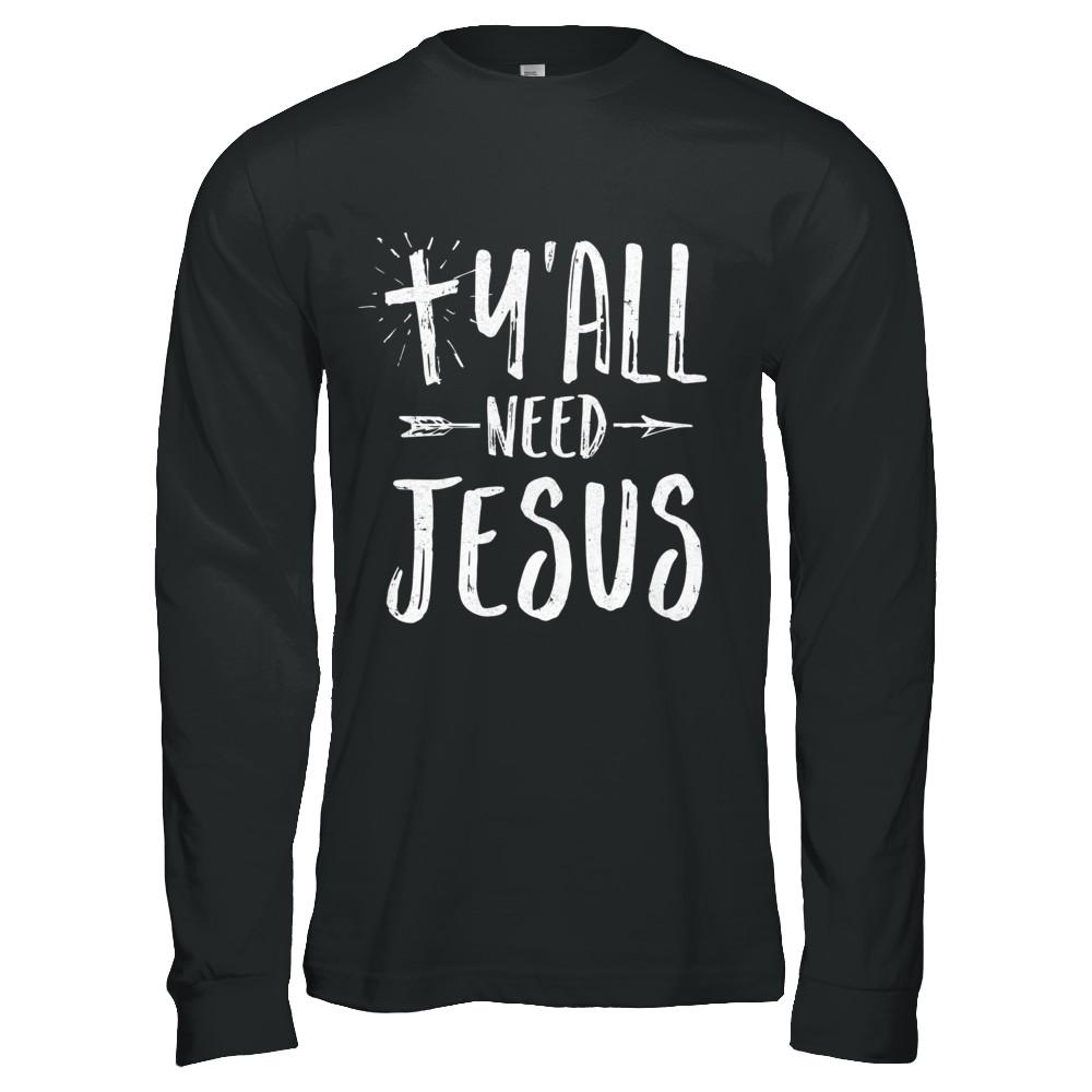 Y'all Need Jesus Christian-T-Shirt & Hoodie-Long Sleeve T-Shirt-Black