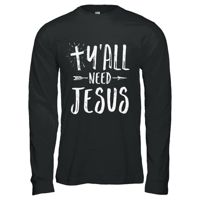 Y'all Need Jesus Christian-T-Shirt & Hoodie-Long Sleeve T-Shirt-Black