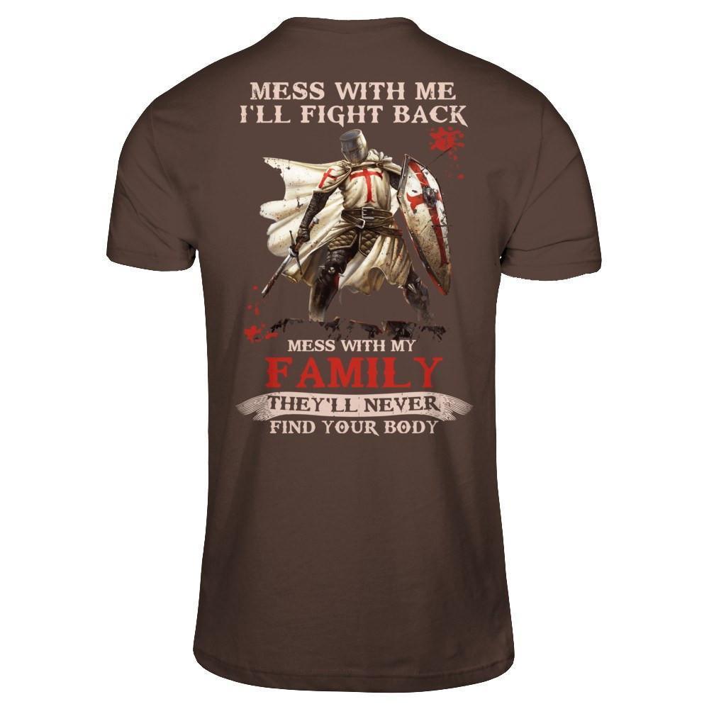 Knight Templar Mess With Me I'll Fight Back Mess With My Family-T-Shirt & Hoodie-Classic T-Shirt-Dark Chocolate