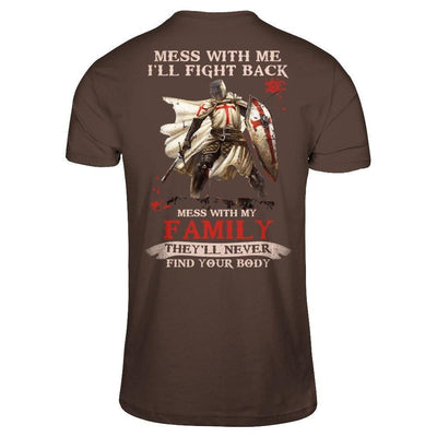 Knight Templar Mess With Me I'll Fight Back Mess With My Family-T-Shirt & Hoodie-Classic T-Shirt-Dark Chocolate