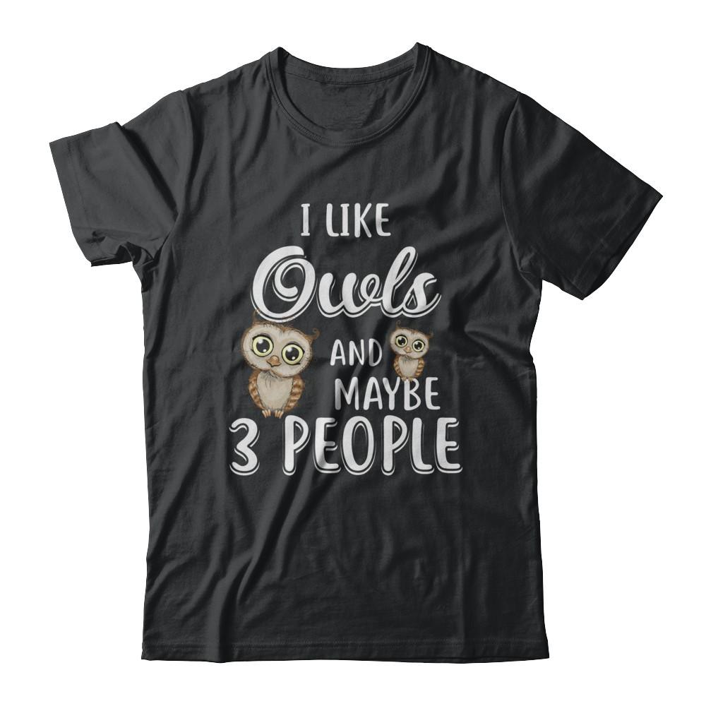 I Like Owls And Maybe 3 People