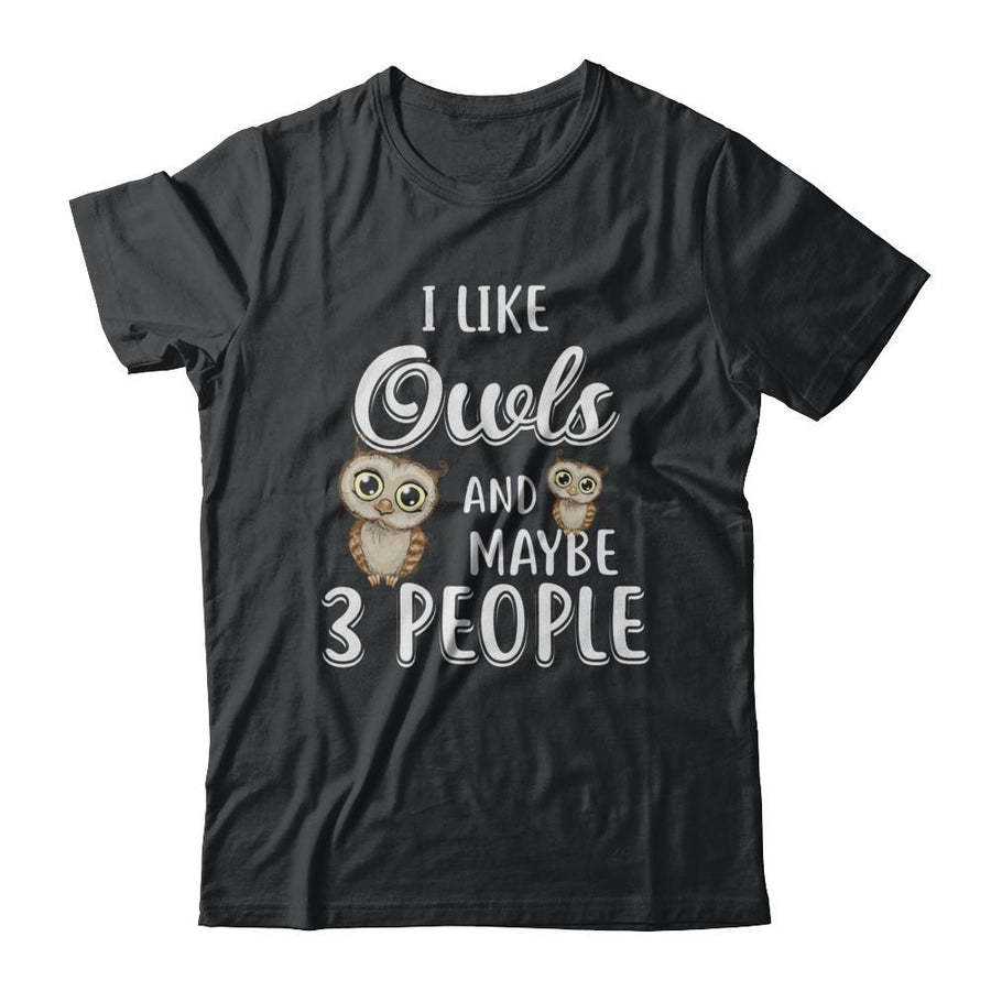 I Like Owls And Maybe 3 People-T-Shirt & Hoodie-Classic T-Shirt-Black