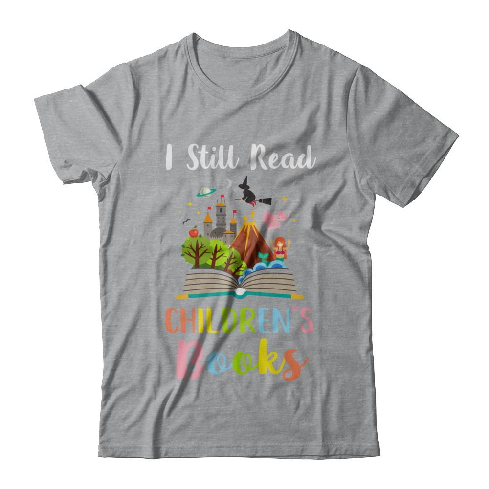 I Still Read Children's Books Funny Reading Book-T-Shirt & Hoodie-Classic T-Shirt-Sport Grey