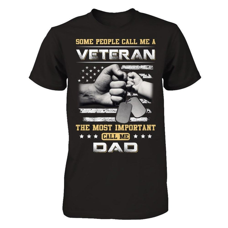 Some People Call Me Veteran The Most Important Call Me Dad-T-Shirt & Hoodie-Classic T-Shirt-Black