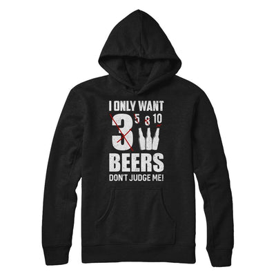 I Only Want 3 Beers Don't Judge Me-T-Shirt & Hoodie-Pullover Hoodie-Black