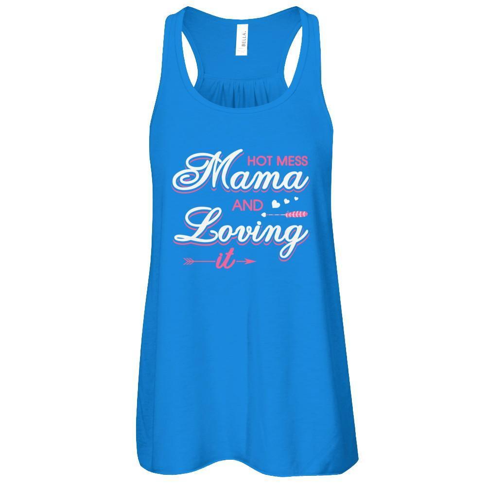 Hot Mess Mama And Loving It-T-Shirt & Tank Top-Women's Flowy Racerback Tank-True Royal