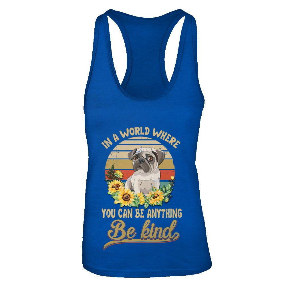 In A World Where You Can Be Anything Be Kind Pug Sunflow-T-Shirt & Tank Top-Women's Ideal Racerback Tank-Royal