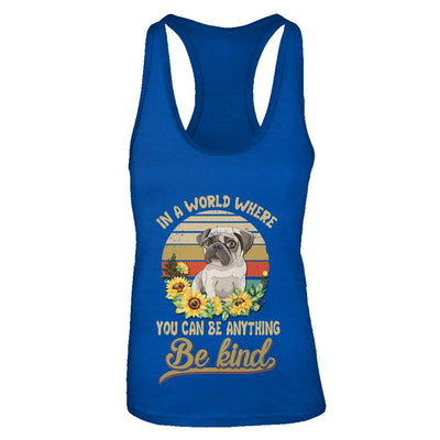 In A World Where You Can Be Anything Be Kind Pug Sunflow-T-Shirt & Tank Top-Women's Ideal Racerback Tank-Royal