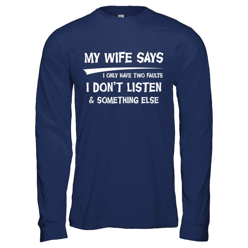 My Wife Says I Only Have Two Faults-T-Shirt & Hoodie-Long Sleeve T-Shirt-Navy