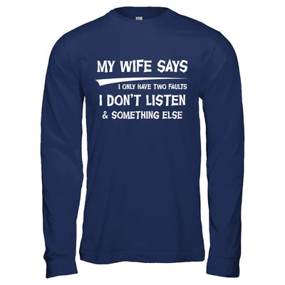 My Wife Says I Only Have Two Faults-T-Shirt & Hoodie-Long Sleeve T-Shirt-Navy