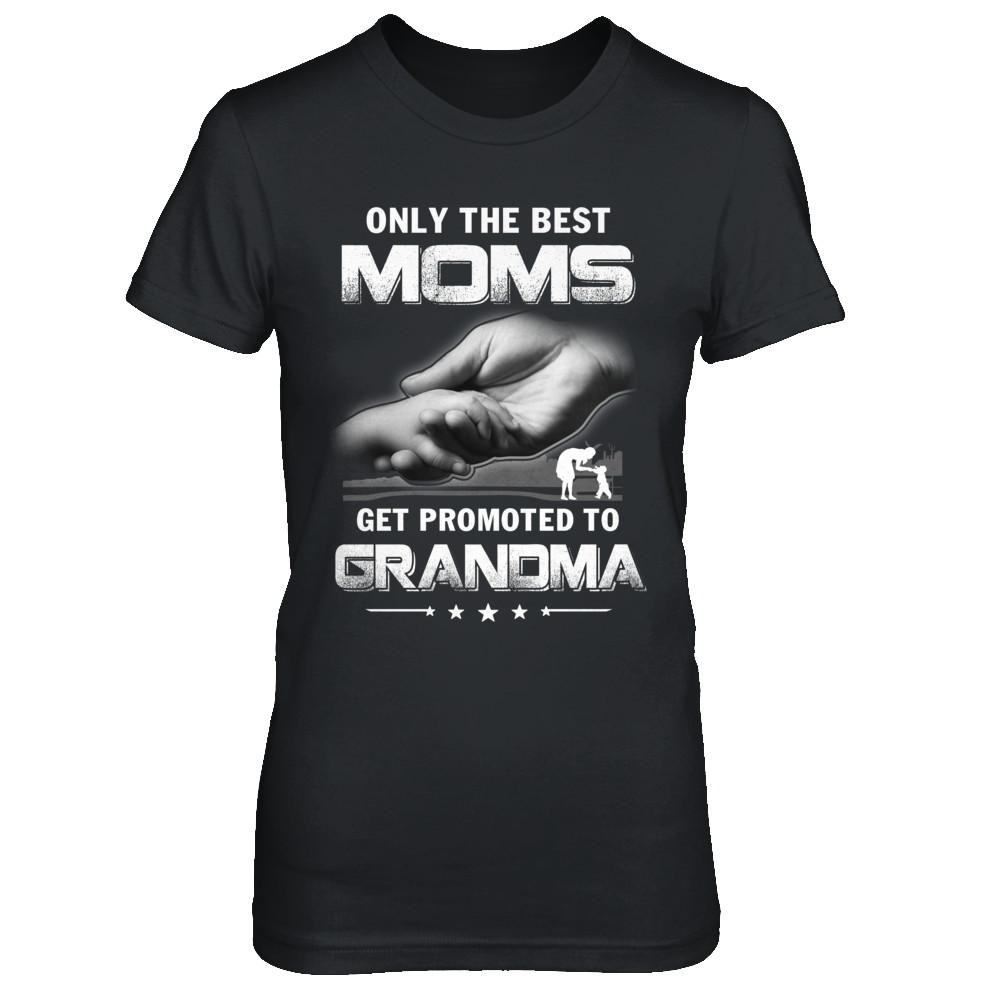 The Best Moms Get Promoted To Grandma Mothers Day-T-Shirt & Hoodie-Women's T-Shirt-Black