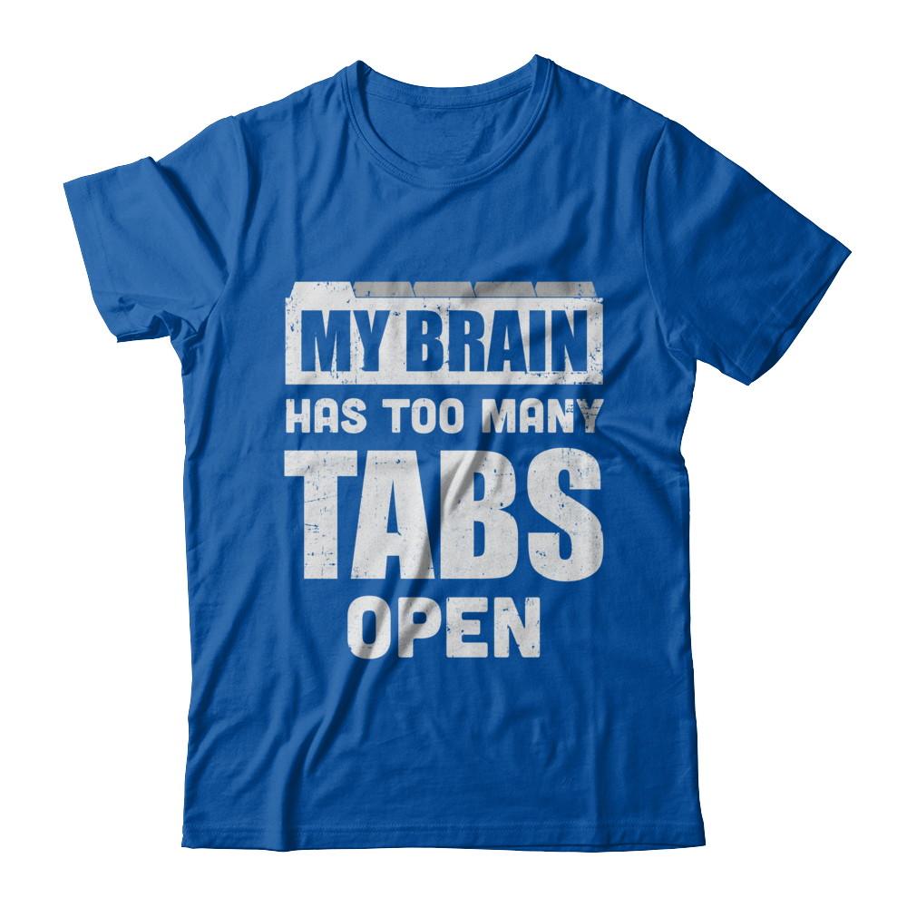 My Brain Has Too Many Tabs Open-T-Shirt & Hoodie-Premium T-Shirt-Royal