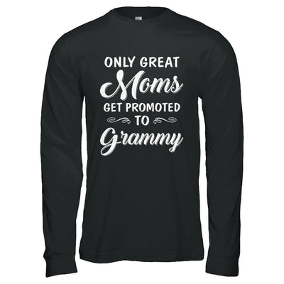 Only Great Moms Get Promoted To Grammy Mothers Day-T-Shirt & Hoodie-Long Sleeve T-Shirt-Black