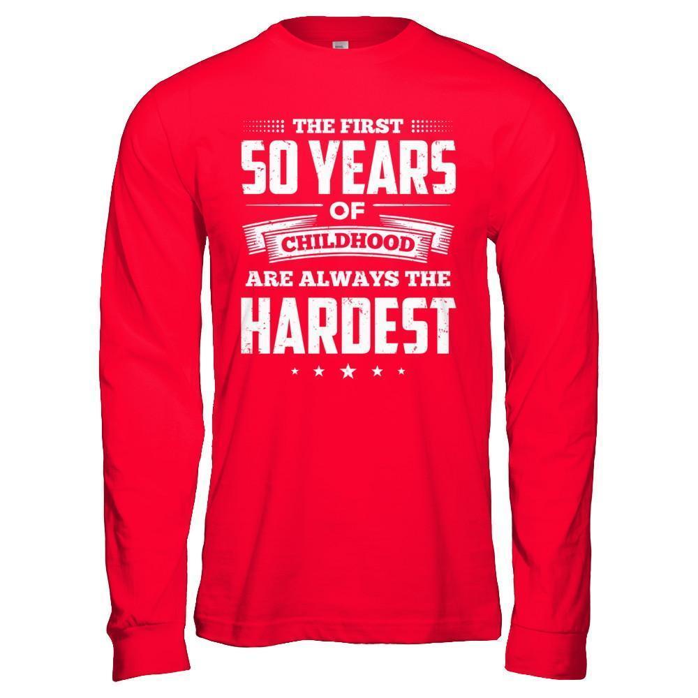 The First 50 Years Of Childhood Are Always The Hardest Birthday-T-Shirt & Hoodie-Long Sleeve T-Shirt-Red