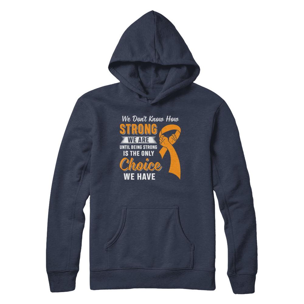 Being Strong Choice Leukemia Multiple Sclerosis Awareness-T-Shirt & Hoodie-Pullover Hoodie-Navy