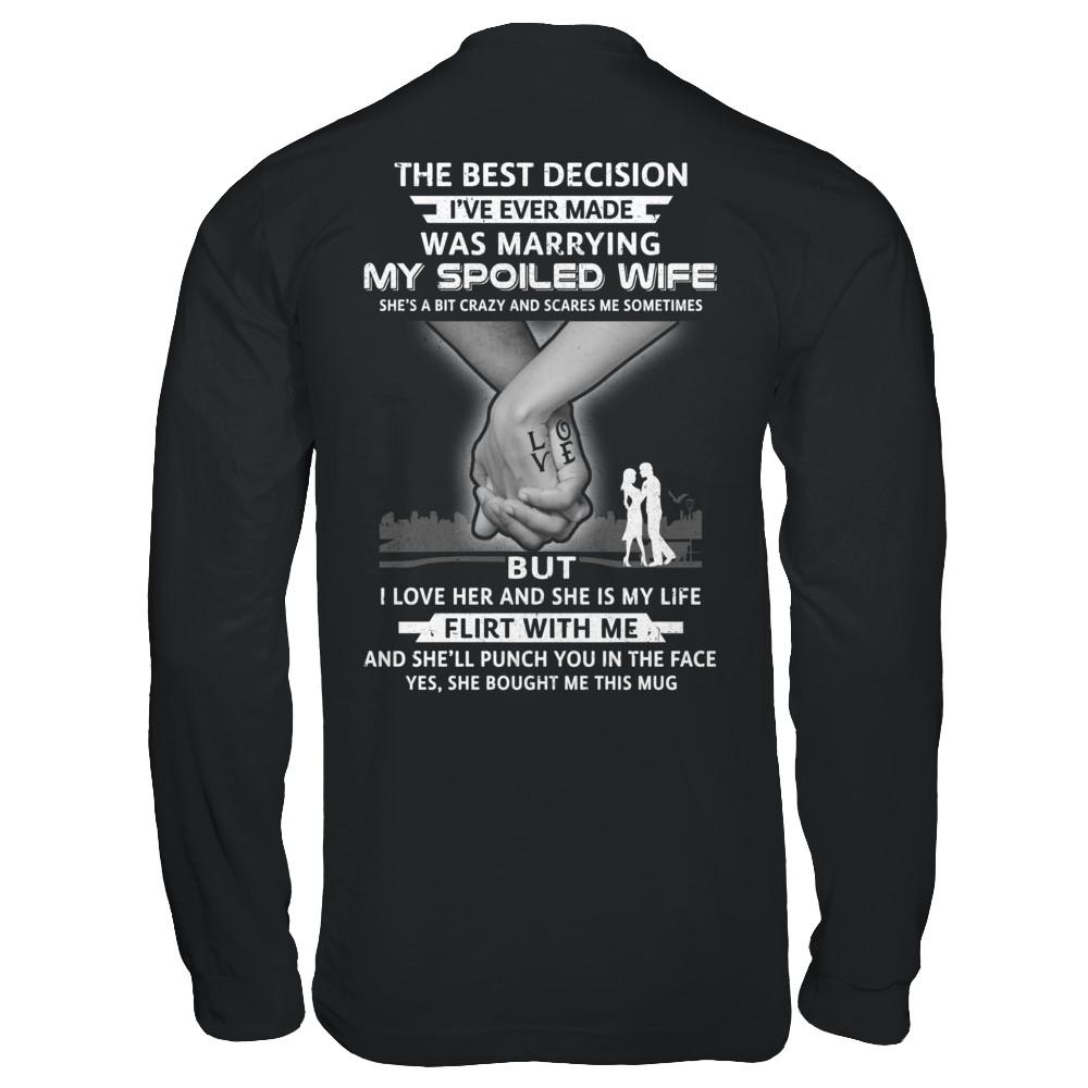 The Best Decision Marring My Spoiled Wife Husband Gift-T-Shirt & Hoodie-Long Sleeve T-Shirt-Black