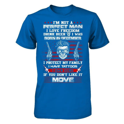 I'm Not A Perfect Man I Was Born In December Own Guns-T-Shirt & Hoodie-Classic T-Shirt-Royal
