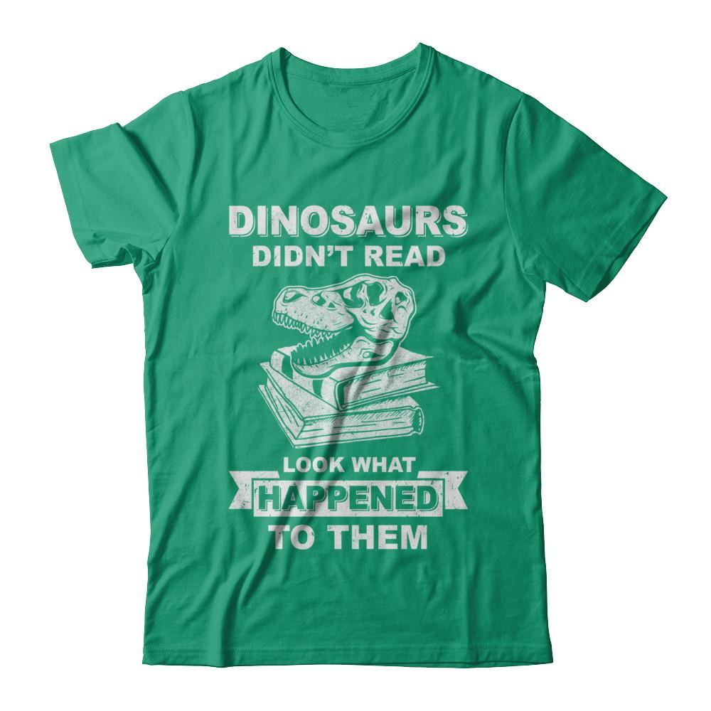 Funny Dinosaurs Didn't Read Look What Happened-T-Shirt & Hoodie-Classic T-Shirt-Kelly Green