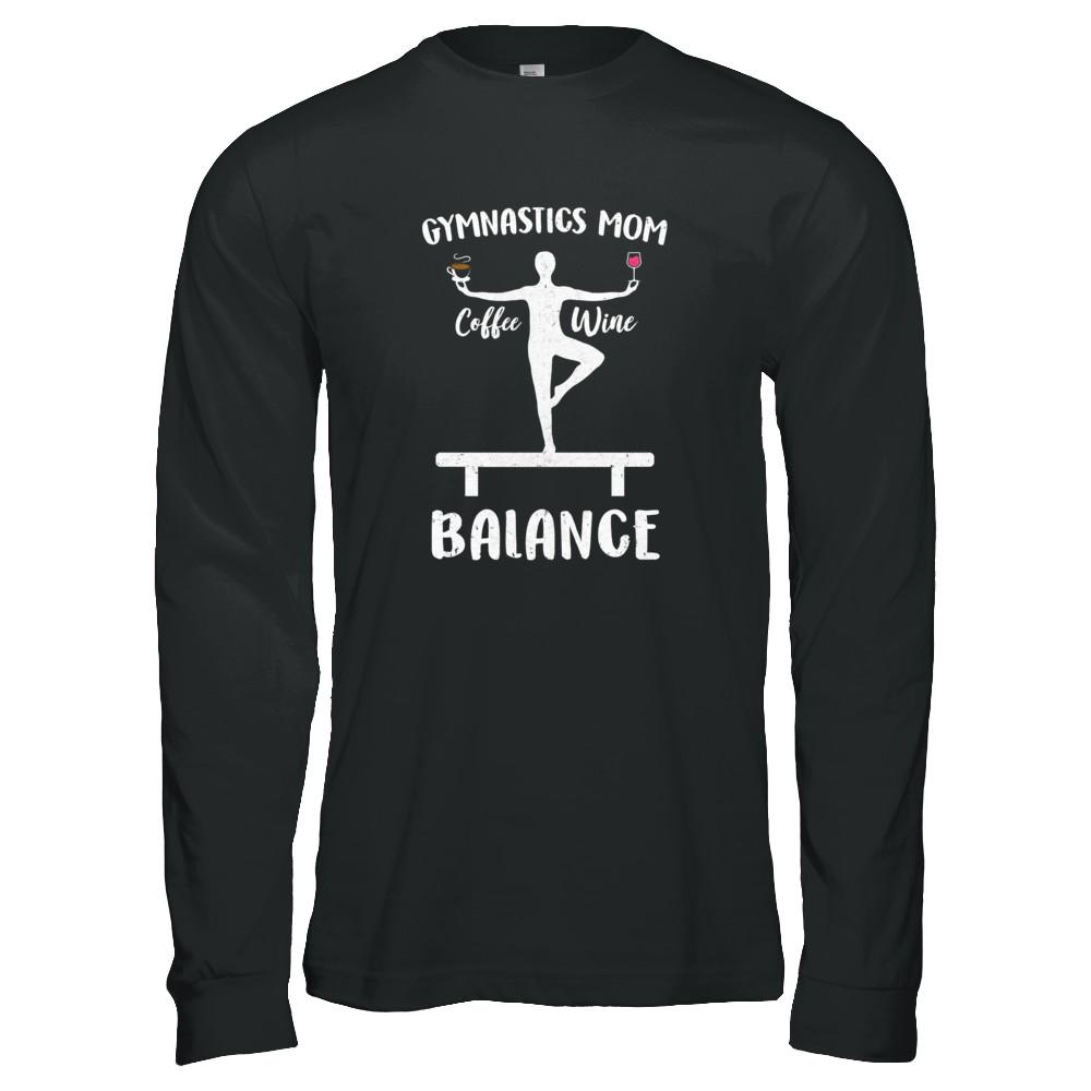 Gymnastics Moms Have Balance Wine Coffee Mothers Day-T-Shirt & Tank Top-Long Sleeve T-Shirt-Black