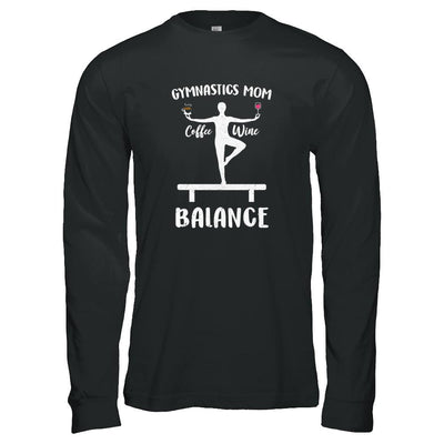 Gymnastics Moms Have Balance Wine Coffee Mothers Day-T-Shirt & Tank Top-Long Sleeve T-Shirt-Black