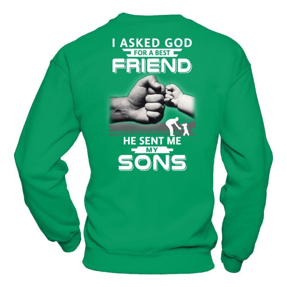 I Asked God For A Best Friend He Sent Me My Sons-T-Shirt & Hoodie-Crewneck Sweatshirt-Irish Green