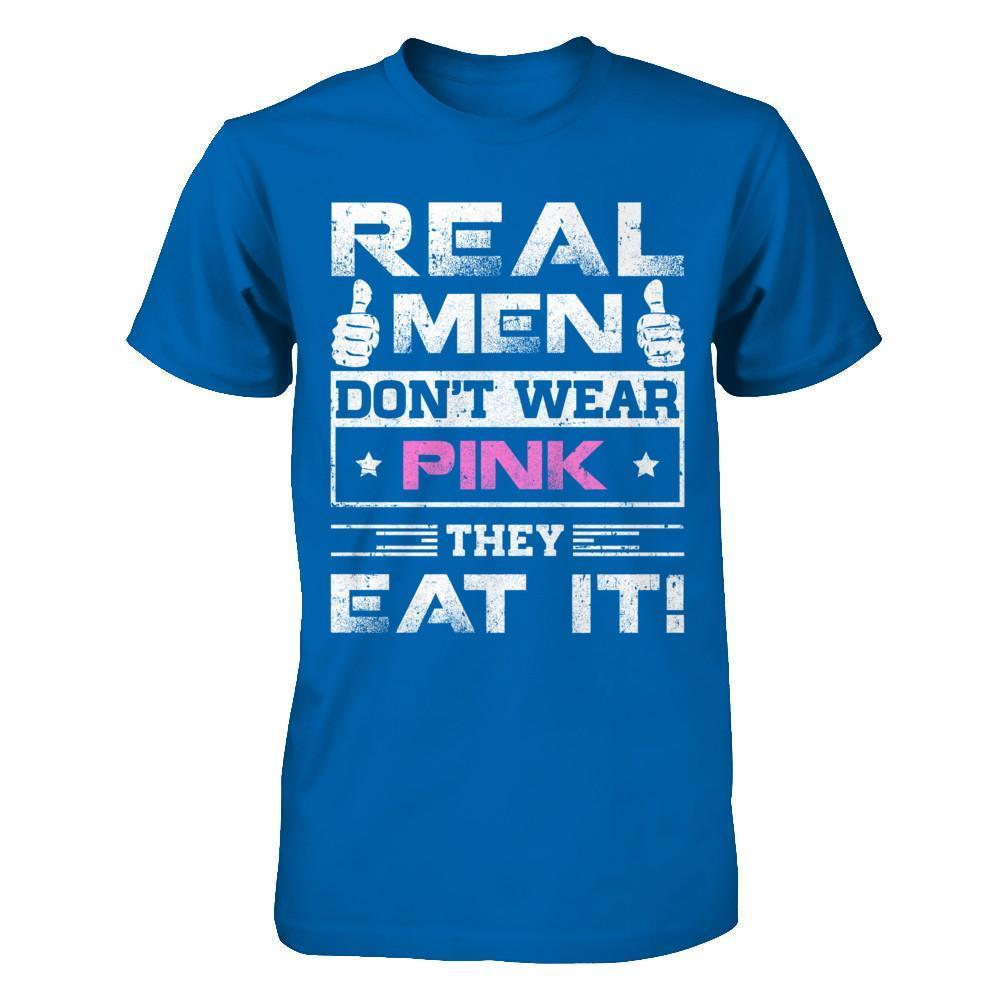 Real Men Don't Wear Pink They Eat It-T-Shirt & Hoodie-Classic T-Shirt-Royal