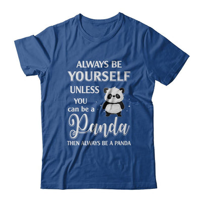 Always Be Yourself Unless You Can Be A Panda-T-Shirt & Hoodie-Classic T-Shirt-Royal