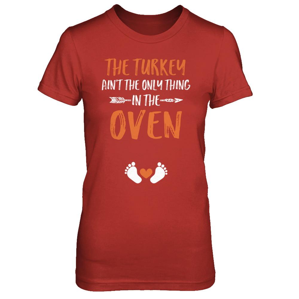 The Turkey Ain't the Only Thing in the Oven Thanksgiving-T-Shirt & Sweatshirt-Women's T-Shirt-Red