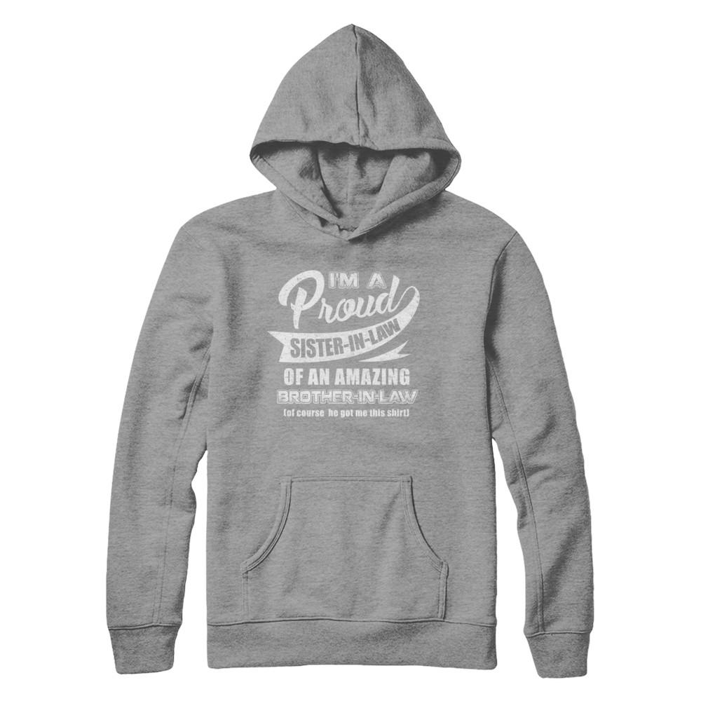 I'm A Proud Sister-In-Law Of An Amazing Brother-In-Law-T-Shirt & Hoodie-Pullover Hoodie-Sport Grey