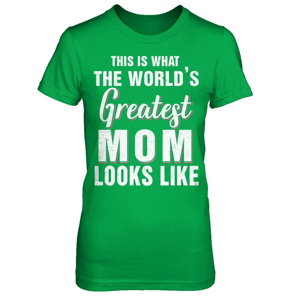 What World's Greatest Mom Looks Like Mothers Day-T-Shirt & Hoodie-Women's T-Shirt-Irish Green