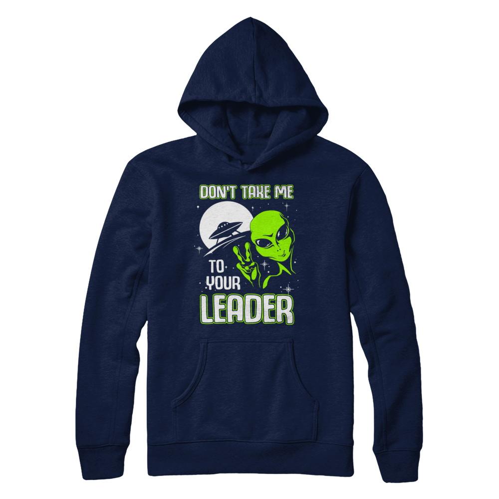 Don't Take Me To Your Leader Alien UFO-T-Shirt & Hoodie-Pullover Hoodie-Navy