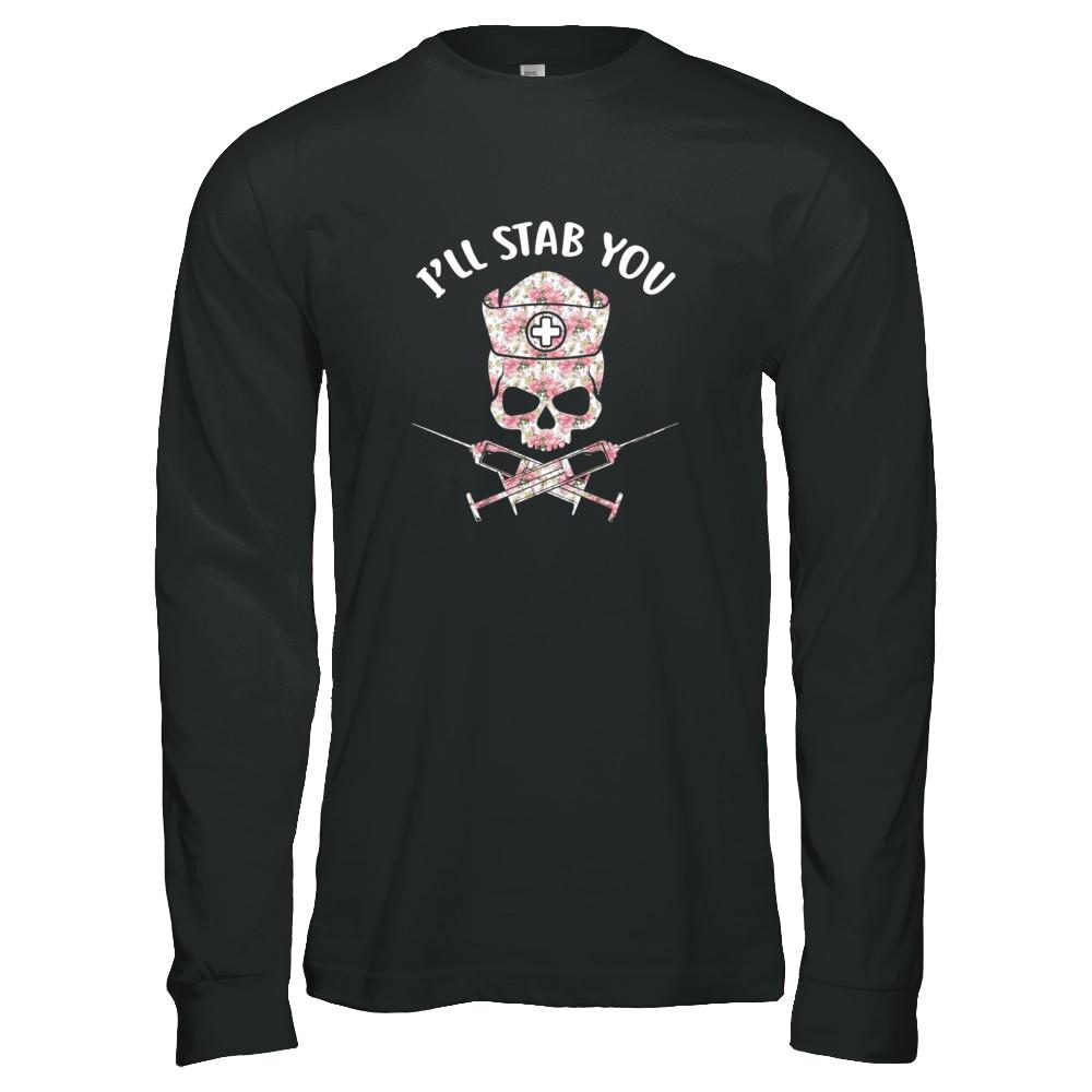 I'll Stab You Nurse Skull Floral Flower Nursing Gift-T-Shirt & Tank Top-Long Sleeve T-Shirt-Black