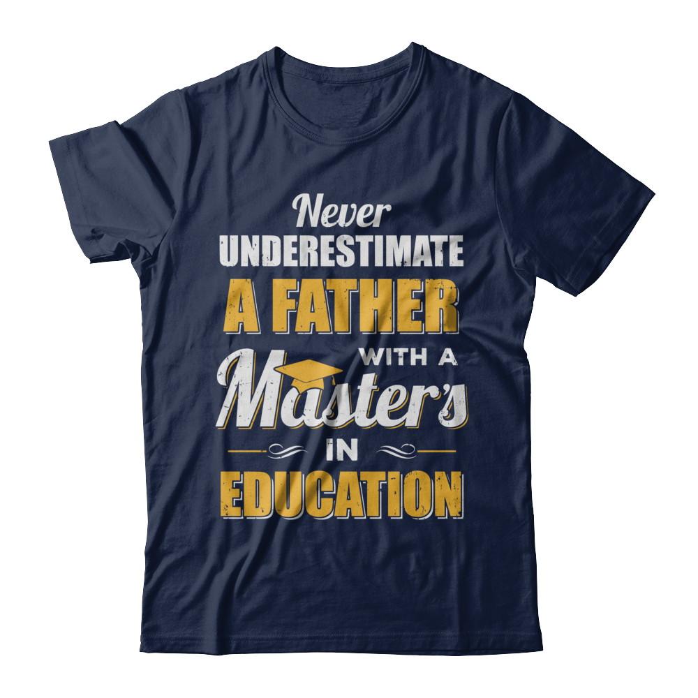 Father With A Masters In Education Degree Graduation Gift-T-Shirt & Hoodie-Classic T-Shirt-Navy