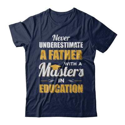 Father With A Masters In Education Degree Graduation Gift-T-Shirt & Hoodie-Classic T-Shirt-Navy